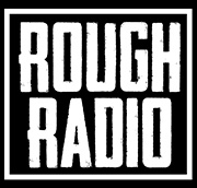 ROUGH Radio