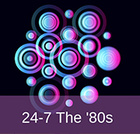 24-7 The '80s