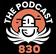 The Podcast 830